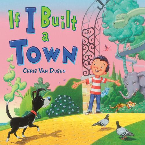 If I Built a Town  by Chris Van Dusen at Abbey's Bookshop, 