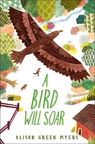 A Bird Will Soar  by Alison Green Myers at Abbey's Bookshop, 