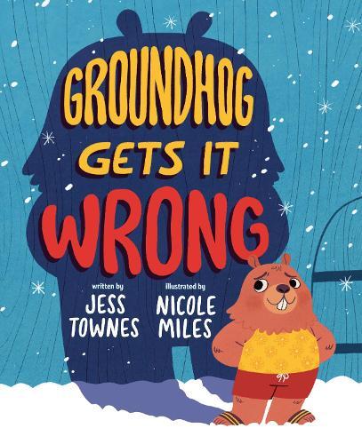 Groundhog Gets It Wrong  by Jessica Townes at Abbey's Bookshop, 