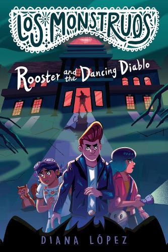 Los Monstruos: Rooster and the Dancing Diablo  by Diana López at Abbey's Bookshop, 