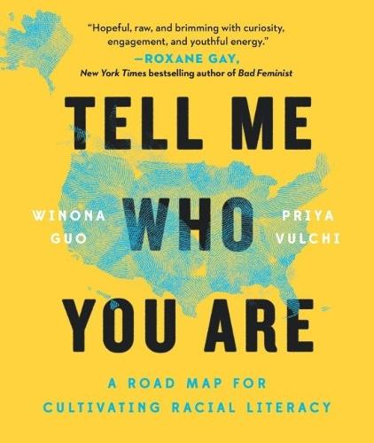 Tell Me Who You are: A Roadmap for Cultivating Racial Literacy  by Winona Guo (Winona Guo) at Abbey's Bookshop, 