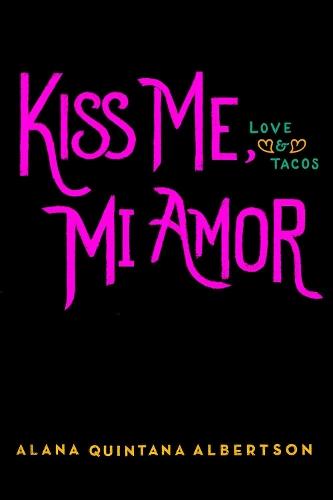 Kiss Me, Mi Amor  by Alana Quintana Albertson at Abbey's Bookshop, 