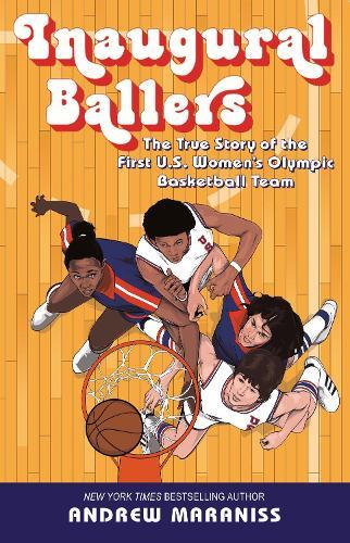 Inaugural Ballers: The True Story of the First US Women's Olympic Basketball Team  by Andrew Maraniss at Abbey's Bookshop, 