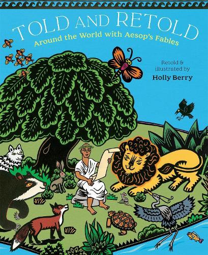 Told and Retold: Around the World with Aesop's Fables  by Holly Berry at Abbey's Bookshop, 