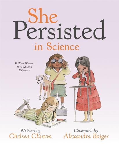 She Persisted in Science: Brilliant Women Who Made a Difference  by Chelsea Clinton at Abbey's Bookshop, 