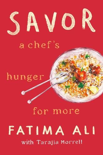Savor: A Chef's Hunger for More  by Fatima Ali at Abbey's Bookshop, 