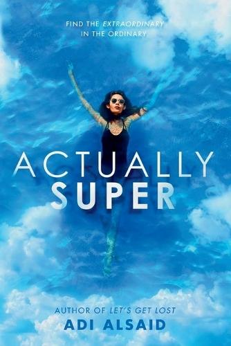 Actually Super  by Adi Alsaid at Abbey's Bookshop, 