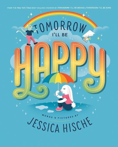Tomorrow I'll Be Happy  by Jessica Hische at Abbey's Bookshop, 