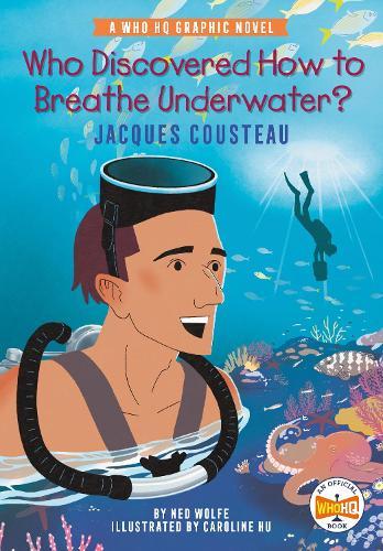 Who Discovered How to Breathe Underwater?: Jacques Cousteau: A Who HQ Graphic Novel  by Ned Wolfe at Abbey's Bookshop, 