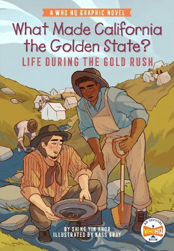 What Made California the Golden State?: Life During the Gold Rush: A Who HQ Graphic Novel  by Shing Yin Khor at Abbey's Bookshop, 