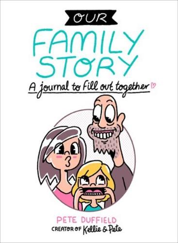 Our Family Story: A Journal to Fill out Together  by Pete Duffield (Pete Duffield) at Abbey's Bookshop, 