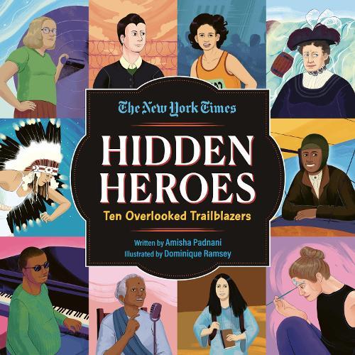 Hidden Heroes: Ten Overlooked Trailblazers  by Amisha Padnani at Abbey's Bookshop, 