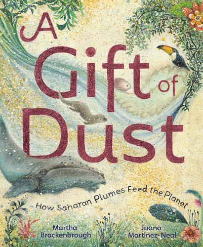 A Gift of Dust: How Saharan Plumes Feed the Planet  by Martha Brockenbrough at Abbey's Bookshop, 