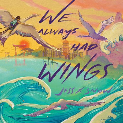 We Always Had Wings  by Jess X. Snow at Abbey's Bookshop, 