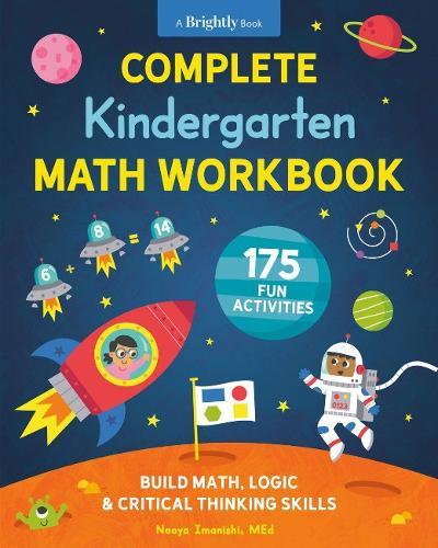 Complete Kindergarten Math Workbook: 175 Fun Activities to Buld Math, Logic, and Critical Thinking Skills  by Naoya Imanishi (Naoya Imanishi) at Abbey's Bookshop, 