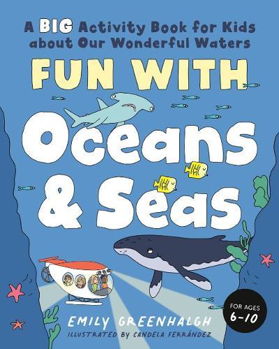 Fun with Oceans and Seas: A Big Activity Book for Kids About Our Wonderful Waters (and Marvelous Marine Life)  by Emily Greenhalgh (Emily Greenhalgh) at Abbey's Bookshop, 