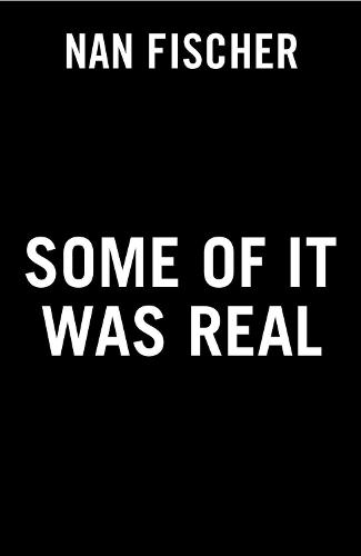 Some of It Was Real  by Nan Fischer at Abbey's Bookshop, 