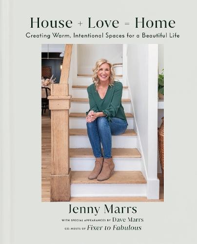 House + Love = Home: Creating Warm, Intentional Spaces for a Beautiful Life