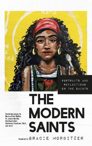 The Modern Saints: Portraits and Reflections on the Saints  by Gracie Morbitzer at Abbey's Bookshop, 