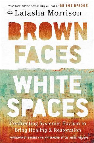 Brown Faces, White Spaces: Confronting Systemic Racism to Bring Healing and Restoration  by Latasha Morrison at Abbey's Bookshop, 