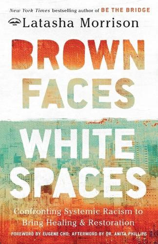 Brown Faces, White Spaces: Confronting Systemic Racism to Bring Healing and Restoration  by Latasha Morrison at Abbey's Bookshop, 