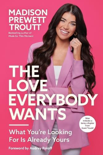 The Love Everybody Wants: What You're Looking For Is Already Yours  by Madison Prewett Troutt at Abbey's Bookshop, 