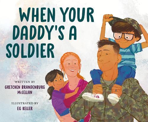 When Your Daddy's a Soldier  by Gretchen Brandenburg McLellan at Abbey's Bookshop, 