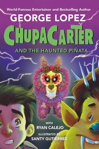 ChupaCarter and the Haunted Piñata  by George Lopez at Abbey's Bookshop, 