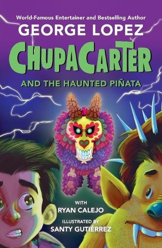 ChupaCarter and the Haunted Piñata  by George Lopez at Abbey's Bookshop, 