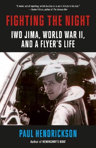 Fighting the Night: Iwo Jima, World War II, and a Flyer's Life  by Paul Hendrickson at Abbey's Bookshop, 