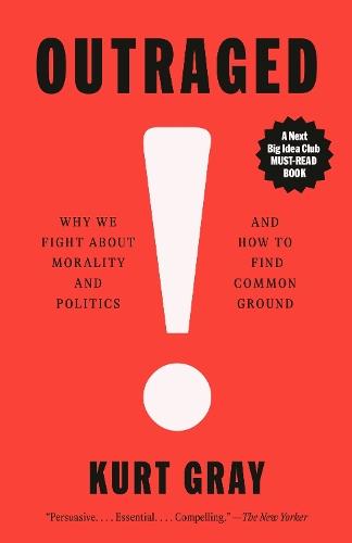 Outraged: Why We Fight About Morality and Politics and How to Find Common Ground  by Kurt Gray at Abbey's Bookshop, 
