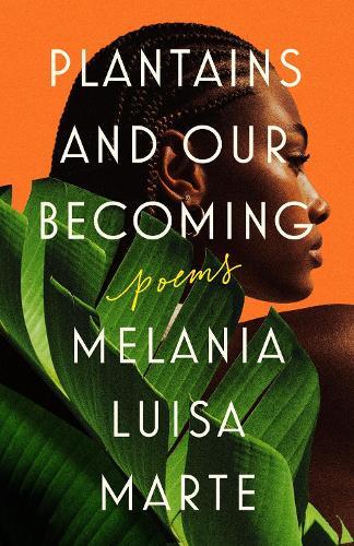 Plantains and Our Becoming: Poems  by Melania Luisa Marte at Abbey's Bookshop, 