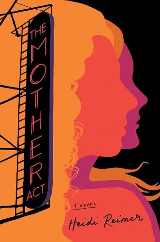 The Mother Act: A Novel  by Heidi Reimer at Abbey's Bookshop, 