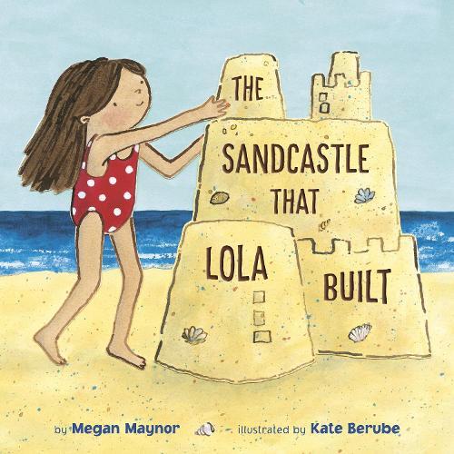 The Sandcastle That Lola Built  by Megan Maynor at Abbey's Bookshop, 