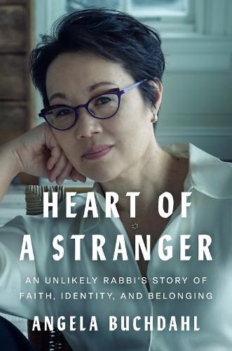 Heart of a Stranger: An Unlikely Rabbi's Story of Faith, Identity, and Belonging  by Angela Buchdahl at Abbey's Bookshop, 