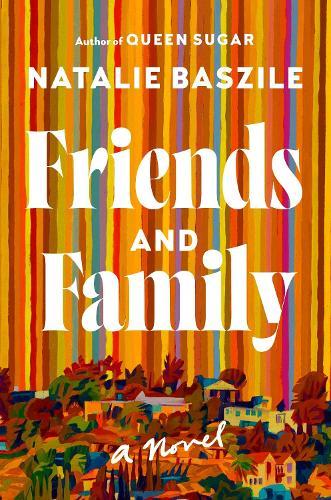 Friends and Family: A Novel  by Natalie Baszile at Abbey's Bookshop, 