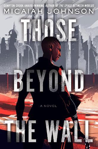 Those Beyond the Wall: A Novel  by Micaiah Johnson at Abbey's Bookshop, 