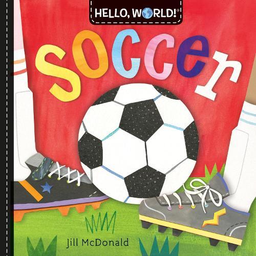 Hello, World! Soccer  by Jill McDonald at Abbey's Bookshop, 