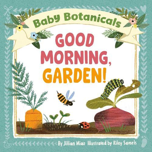 Baby Botanicals: Good Morning, Garden!  by Jillian Miao at Abbey's Bookshop, 