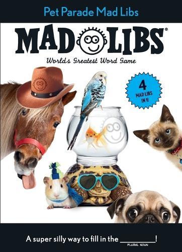 Pet Parade Mad Libs: 4 Mad Libs in 1!: World's Greatest Word Game  by Mad Libs at Abbey's Bookshop, 