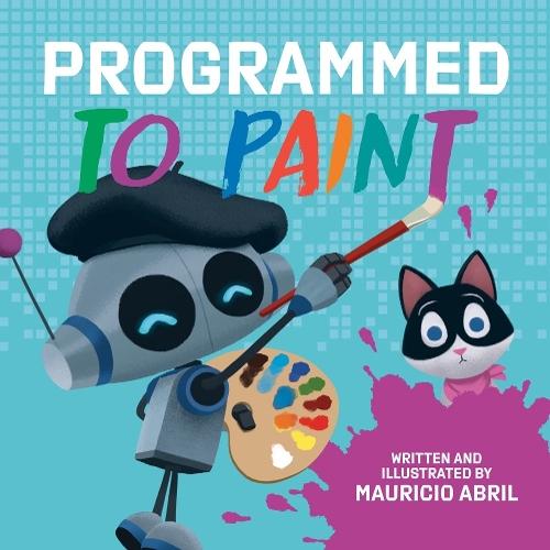 Programmed to Paint  by Mauricio Abril at Abbey's Bookshop, 