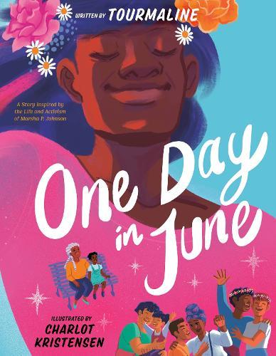 One Day in June: A Story Inspired by the Life and Activism of Marsha P. Johnson  by Tourmaline at Abbey's Bookshop, 
