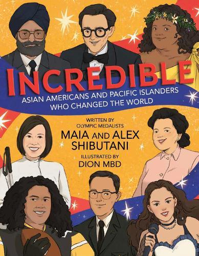 Incredible: Asian Americans and Pacific Islanders Who Changed the World  by Maia Shibutani at Abbey's Bookshop, 