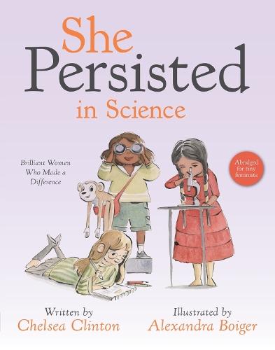 She Persisted in Science: Brilliant Women Who Made a Difference  by Chelsea Clinton at Abbey's Bookshop, 