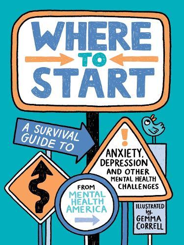 Where to Start: A Survival Guide to Anxiety, Depression, and Other Mental Health Challenges  by Mental Health America at Abbey's Bookshop, 