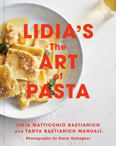 Lidia's The Art of Pasta: An Italian Cookbook  by Lidia Matticchio Bastianich at Abbey's Bookshop, 