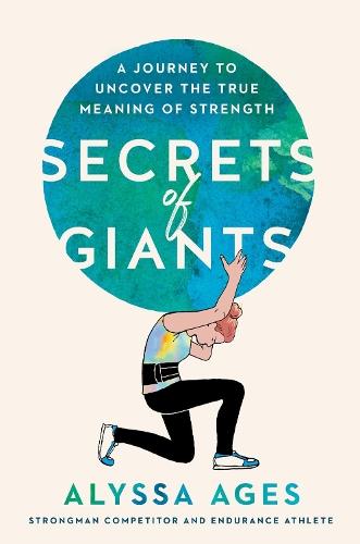 Secrets of Giants: A Journey to Uncover the True Meaning of Strength  by Alyssa Ages at Abbey's Bookshop, 