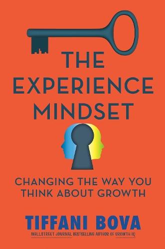 The Experience Mindset: Changing the Way You Think About Growth  by Tiffani Bova at Abbey's Bookshop, 