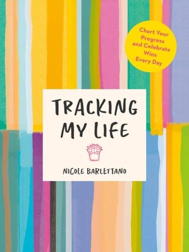 Tracking My Life: Chart Your Progress and Celebrate Wins Every Day  by Nicole Barlettano (Nicole Barlettano) at Abbey's Bookshop, 