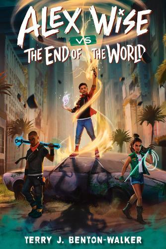 Alex Wise vs. the End of the World  by Terry J. Benton-Walker at Abbey's Bookshop, 